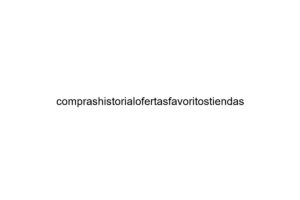 comprashistorialofertasfavoritostiendas