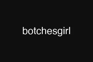 botchesgirl