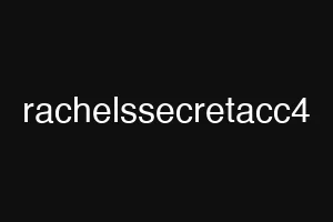 rachelssecretacc4
