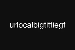 urlocalbigtittiegf