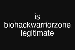 is biohackwarriorzone legitimate