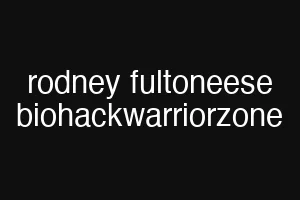 rodney fultoneese biohackwarriorzone